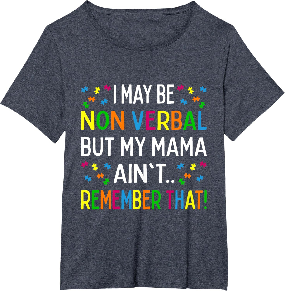 I May Be Non Verbal But My Mama Ain't Remember That Autism